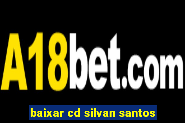 baixar cd silvan santos